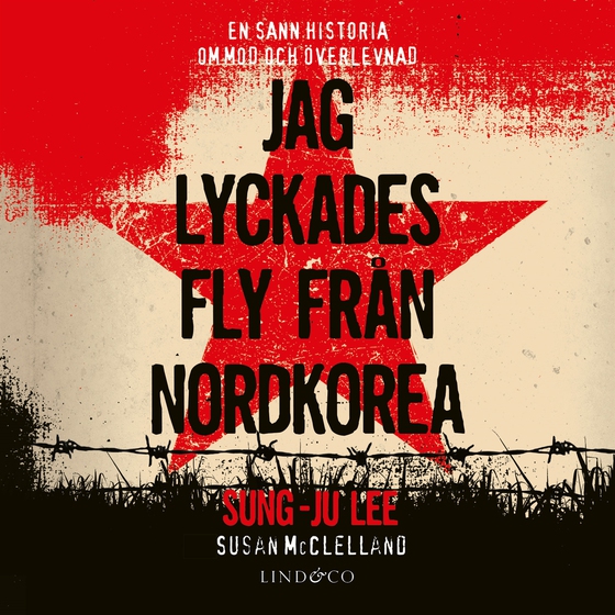Jag lyckades fly från Nordkorea : en sann historia om mod och överlevnad