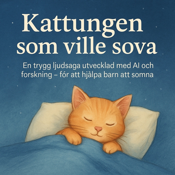Kattungen som ville sova: en trygg ljudsaga utvecklad med AI och forskning - för att hjälpa barn att somna (ljudbok) av Rolf Jansson