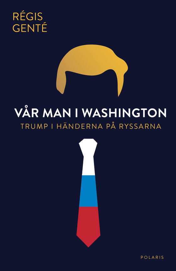 Vår man i Washington - Trump i händerna på ryssarna