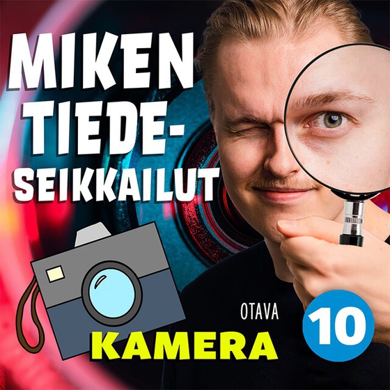 Miken tiedeseikkailut 10 - Kamera