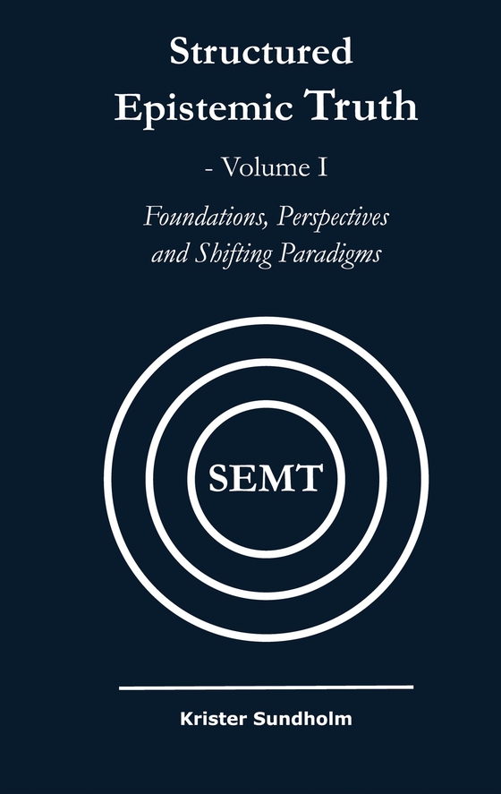 Structured Epistemic Truth Volume I: Foundations, Perspectives, and Shifting Paradigms