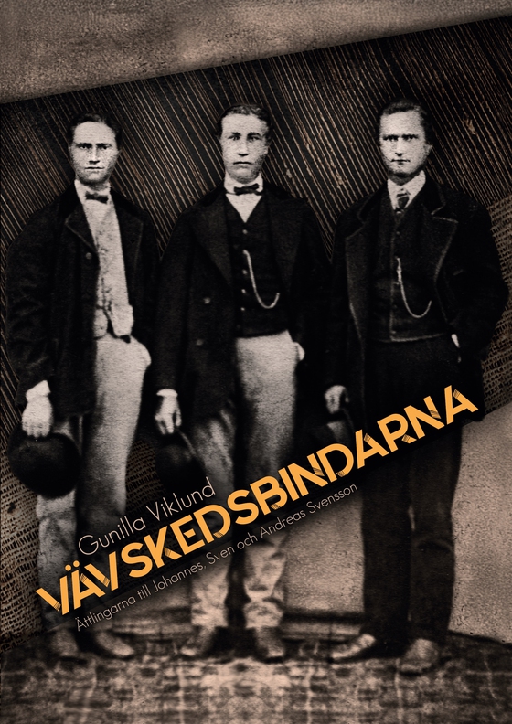 Vävskedsbindarna: Ättlingar till Johannes, Sven och Andreas m.fl. Svensson från Markaryd