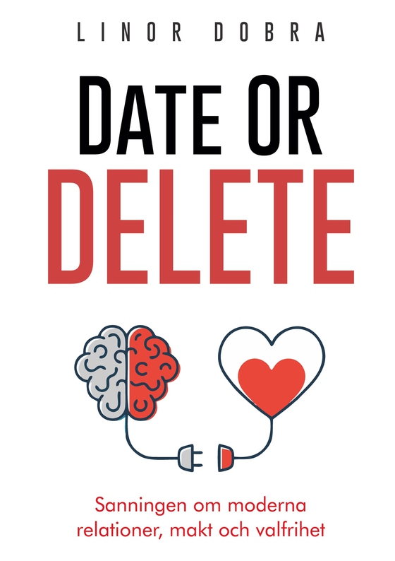 Date or Delete: Sanningen om moderna relationer, makt och valfrihet