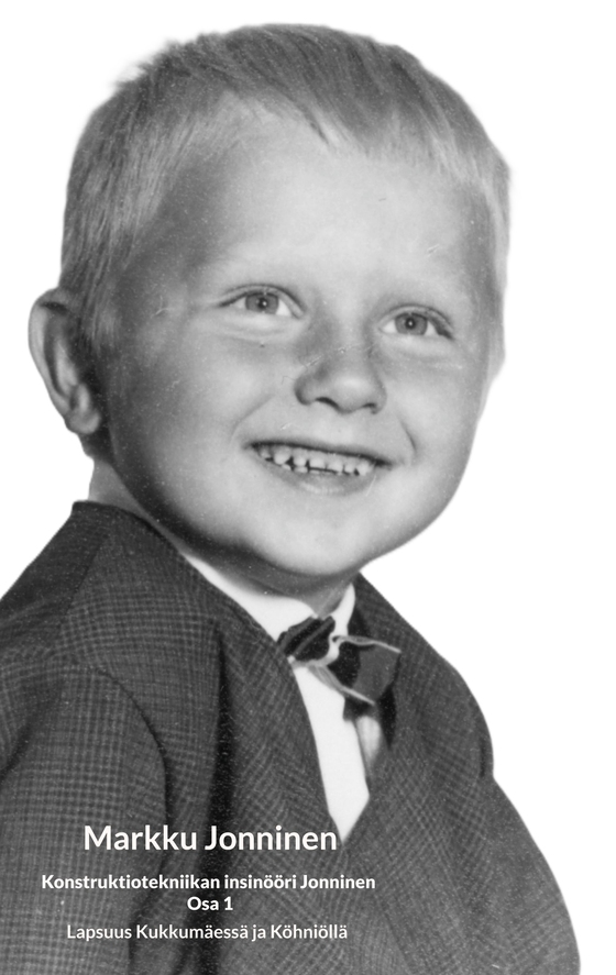 Konstruktiotekniikan insinööri Jonninen Osa 1: Lapsuus Kukkumäessä ja Köhniöllä