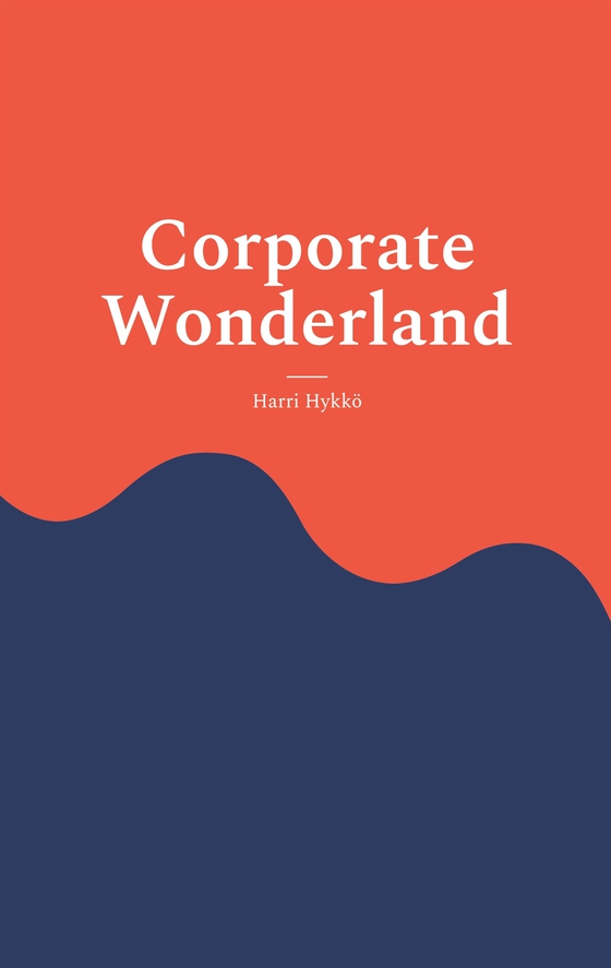 Corporate Wonderland: Thriving in the Corporate World While Staying True to You
