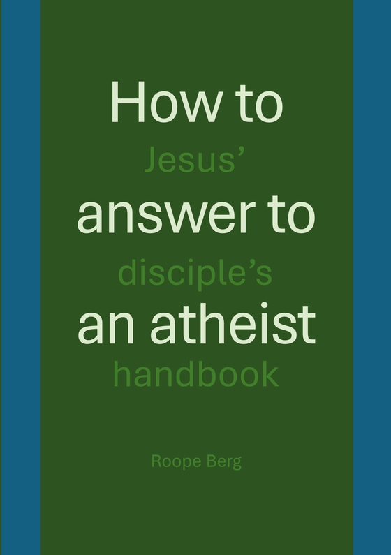How to answer to an atheist: Jesus' disciple's handbook