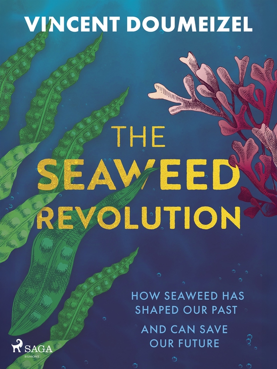 The Seaweed Revolution: How Seaweed Has Shaped Our Past and Can Save Our Future