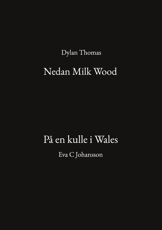 Nedan Milk Wood och På en kulle i Wales