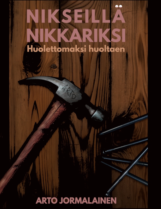 Nikseillä nikkariksi: Huolettomaksi huoltaen