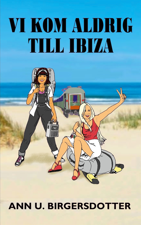 Vi kom aldrig till Ibiza: Ett tågluffardrama