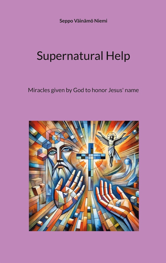 Supernatural Help: Miracles given by God to honor Jesus' name (e-bok) av Seppo Väinämö Niemi