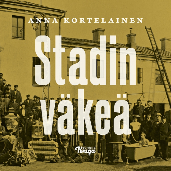 Stadin väkeä (ljudbok) av Anna Kortelainen