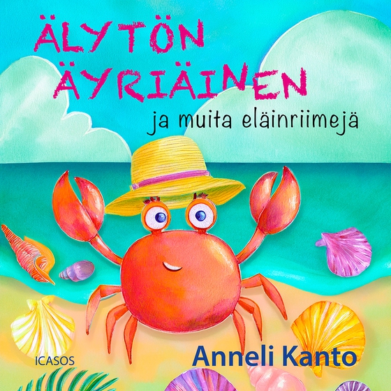 Älytön äyriäinen ja muita eläinriimejä (ljudbok) av Anneli Kanto