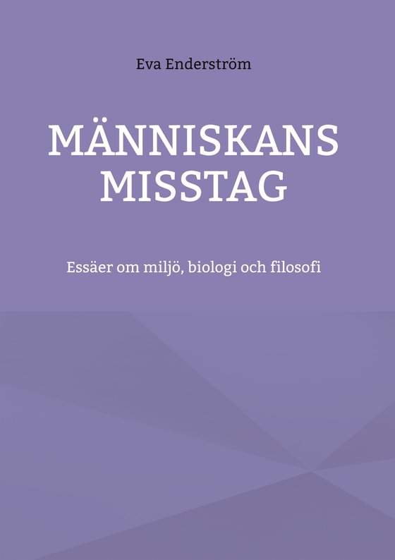 Människans misstag: Essäer om miljö, biologi och filosofi