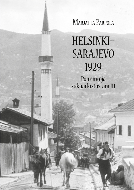 Helsinki - Sarajevo 1929: Poimintoja sukuarkistostani III