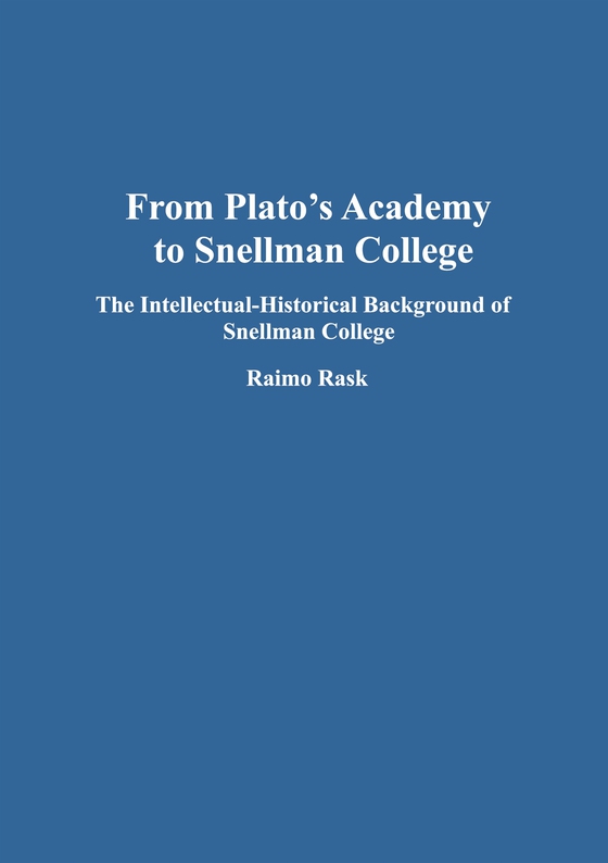 From Plato's Academy to Snellman College: The Intellectual-Historical Background of Snellman College (e-bok) av Raimo Rask