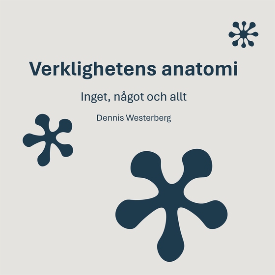 Verklighetens anatomi: Inget, något och allt (e-bok) av Dennis Westerberg