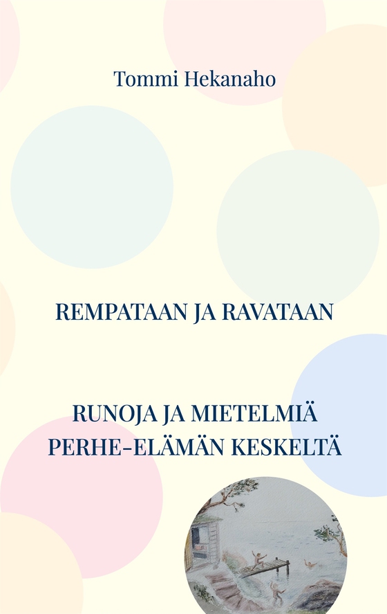 Rempataan ja ravataan: Runoja ja ajatuksia perhe-elämän keskeltä