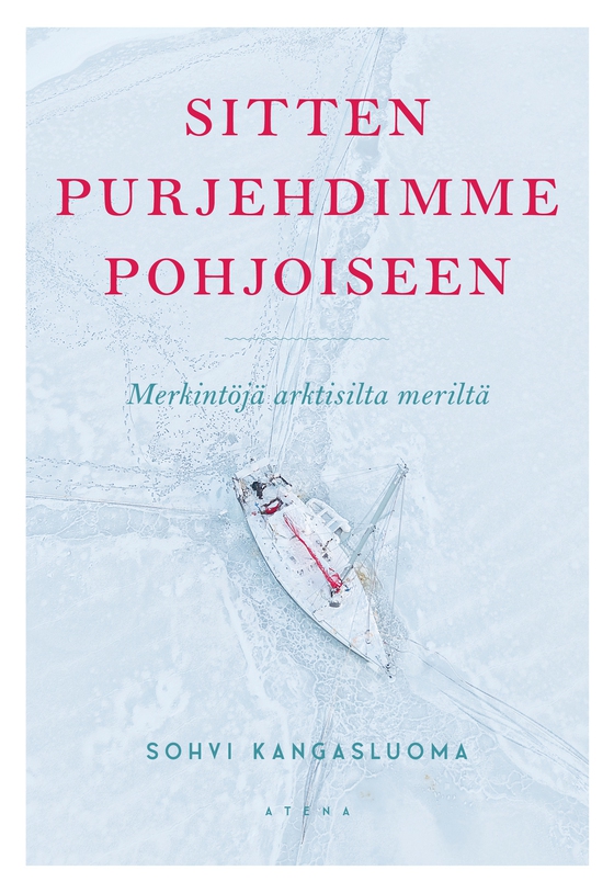 Sitten purjehdimme pohjoiseen