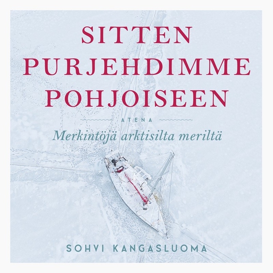 Sitten purjehdimme pohjoiseen