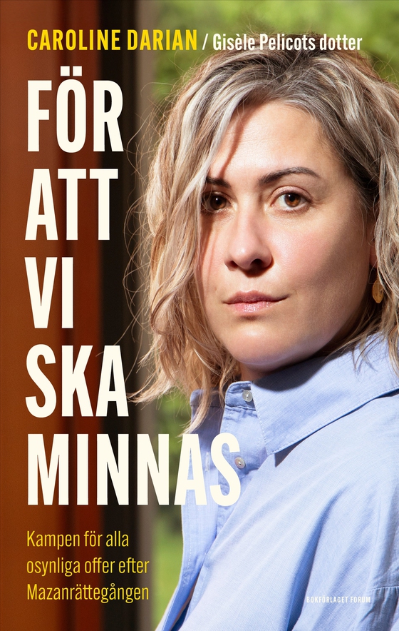 För att vi ska minnas : kampen för alla osynliga offer efter Mazanrättegången (e-bok) av Caroline Darian