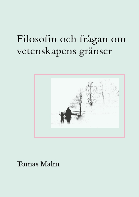 Filosofin och frågan om vetenskapens gränser: Filosofiska uppsatser om vetenskap, religion, andlighet och filosofi