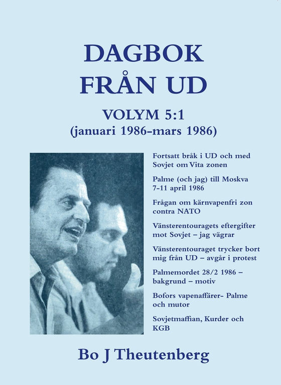 DAGBOK FRÅN UD VOLYM 5:1 - (1986-mars 1986) - Fortsatt bråk i UD och med Sovjet om Vita zonen - Palme (och jag) till Moskva 7-11 april 1986 - Frågan om kärnvapenfri zon contra NATO - Vänsterentouragets eftergifter mot Sovjet - jag vägrar (EPUB)