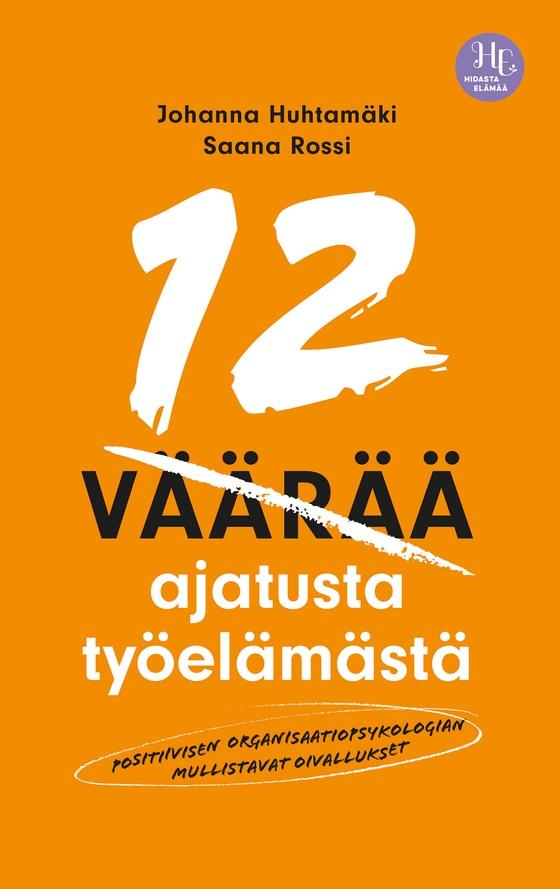 12 väärää ajatusta työelämästä (e-bok) av Johanna Huhtamäki