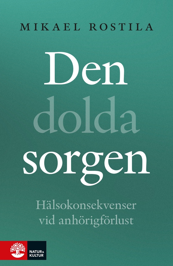 Den dolda sorgen : Hälsokonsekvenser vid anhörigförlust