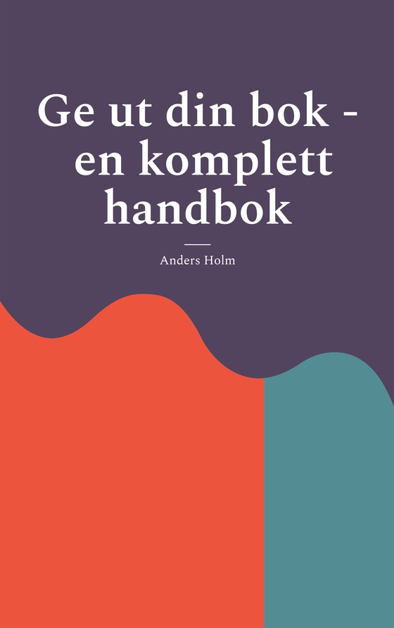Ge ut din bok - en komplett handbok