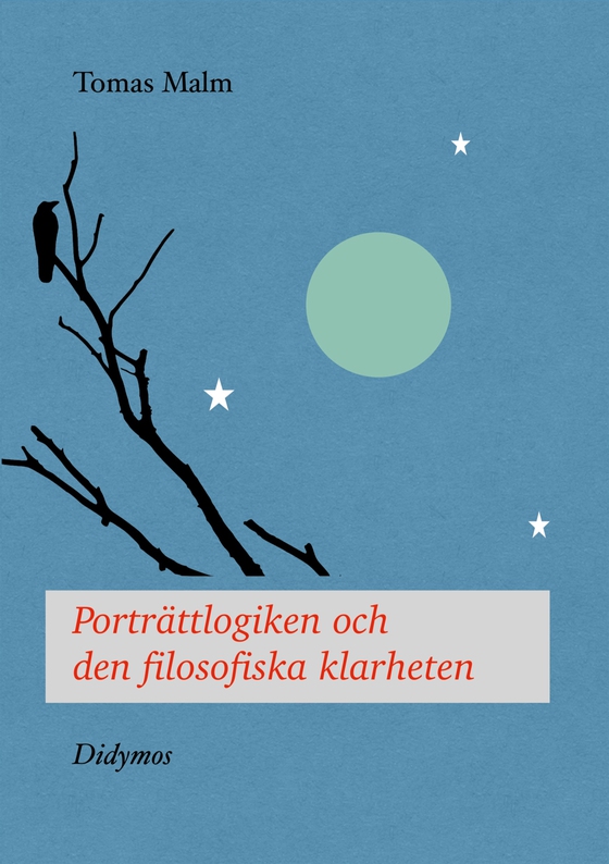 Porträttlogiken och den filosofiska klarheten (e-bok) av Tomas Malm