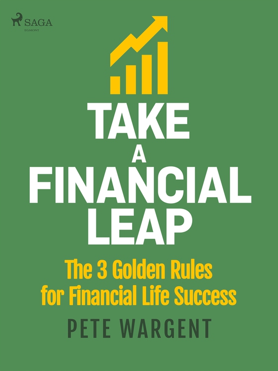 Take a Financial Leap: The 3 golden Rules for Financial Life Success (e-bok) av Pete Wargent