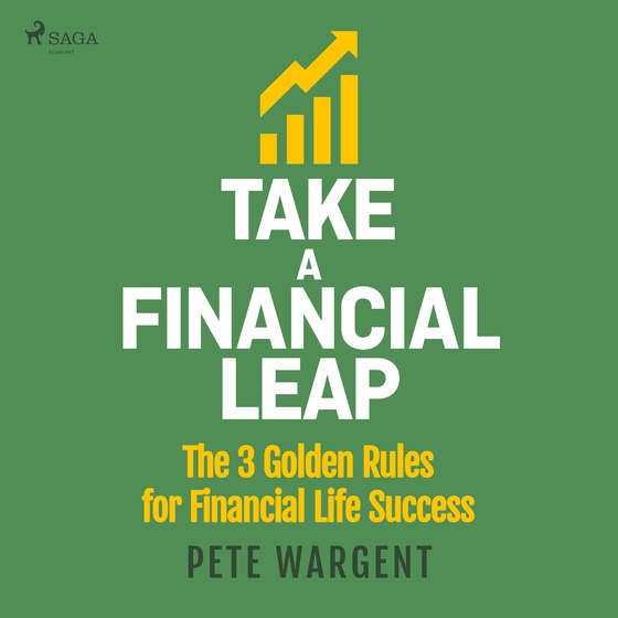Take a Financial Leap: The 3 golden Rules for Financial Life Success