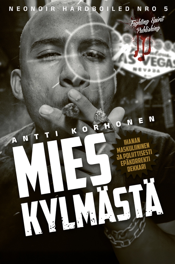 Mies Kylmästä : Neo Noir Hardboiled 5