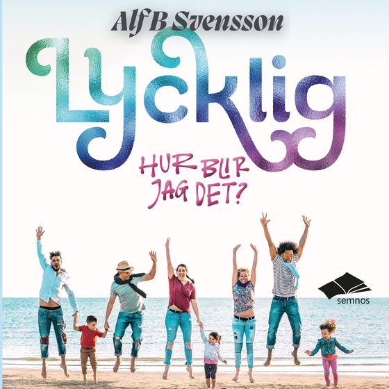 Lycklig - hur blir jag det?
