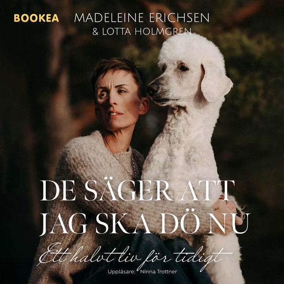 De säger att jag ska dö nu. Ett halvt liv för tidigt