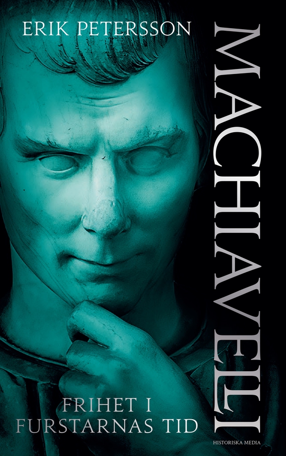 Machiavelli : Frihet i furstarnas tid