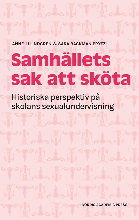 Samhällets sak att sköta : Historiska perspektiv på skolans sexualundervisning