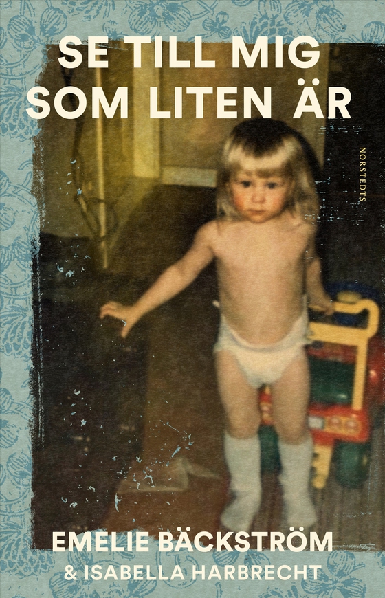 Se till mig som liten är : En sann historia