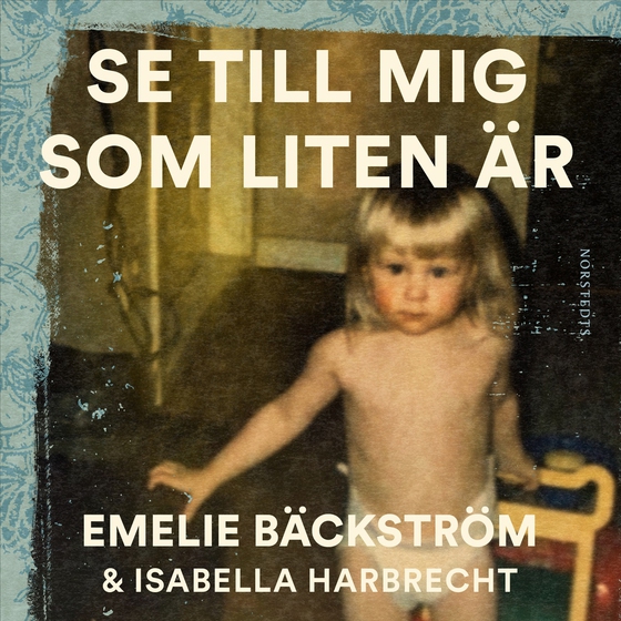 Se till mig som liten är : En sann historia