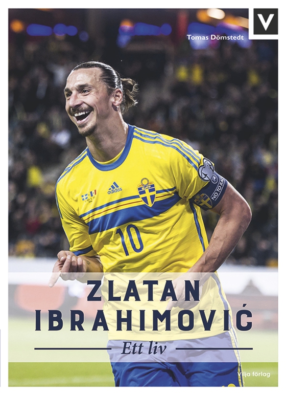 Zlatan Ibrahimovic - Ett liv
