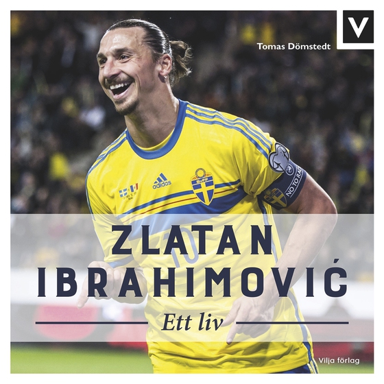 Zlatan Ibrahimovic - Ett liv