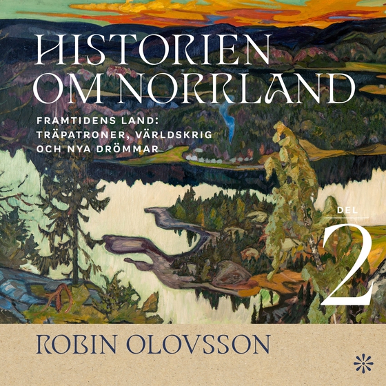 Historien om Norrland. Del 2, Framtidens land