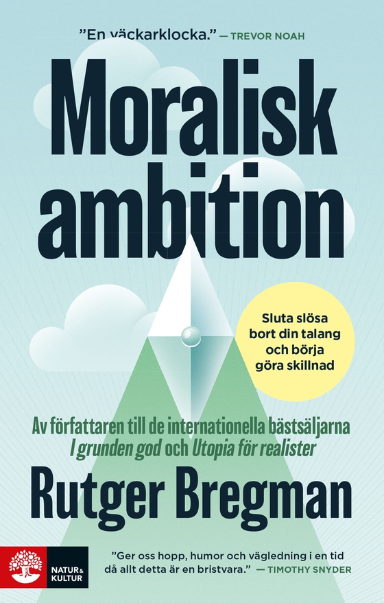 Moralisk ambition : sluta slösa bort din begåvning och skapa något som verkligen får betydelse