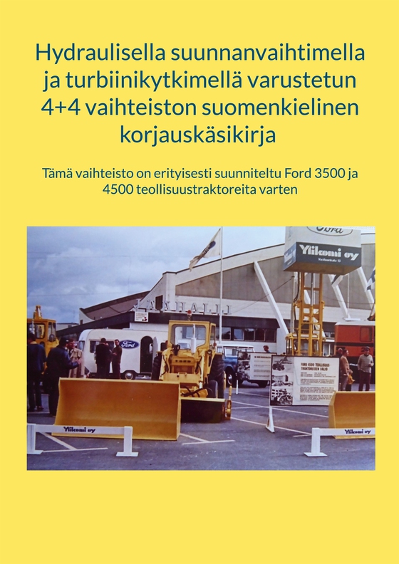 Hydraulisella suunnanvaihtimella  ja turbiinikytkimellä varustetun  4+4 vaihteiston suomenkielinen  korjauskäsikirja: Tämä vaihteisto on erityisesti suunniteltu Ford 3500 ja 4500 teollisuustraktoreita varten