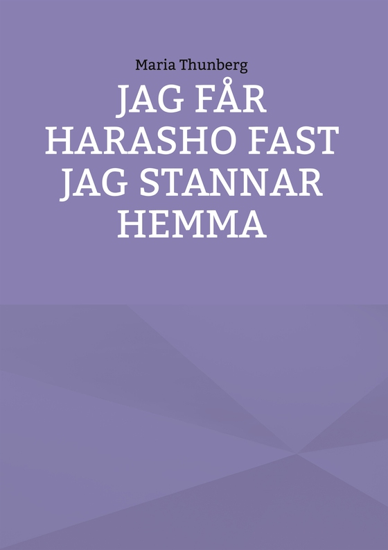 Jag får Harasho fast jag stannar hemma