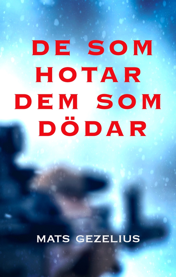 De som hotar dem som dödar (e-bok) av Mats Gezelius