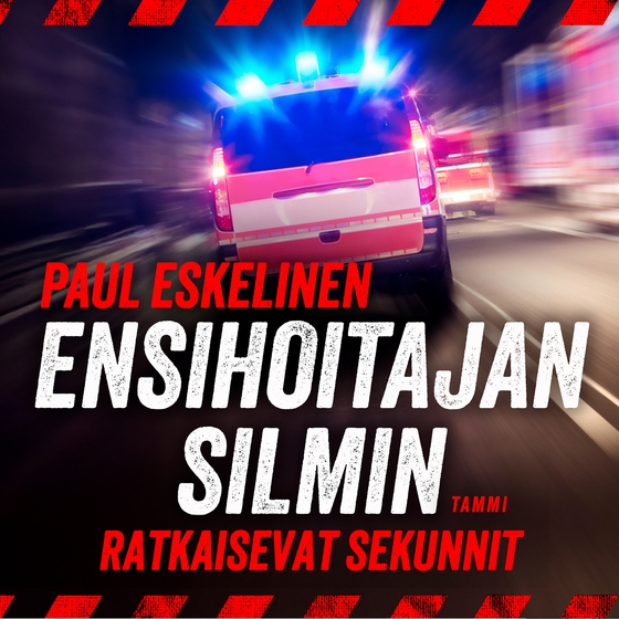 Ensihoitajan silmin - Ratkaisevat sekunnit (ljudbok) av Paul Eskelinen
