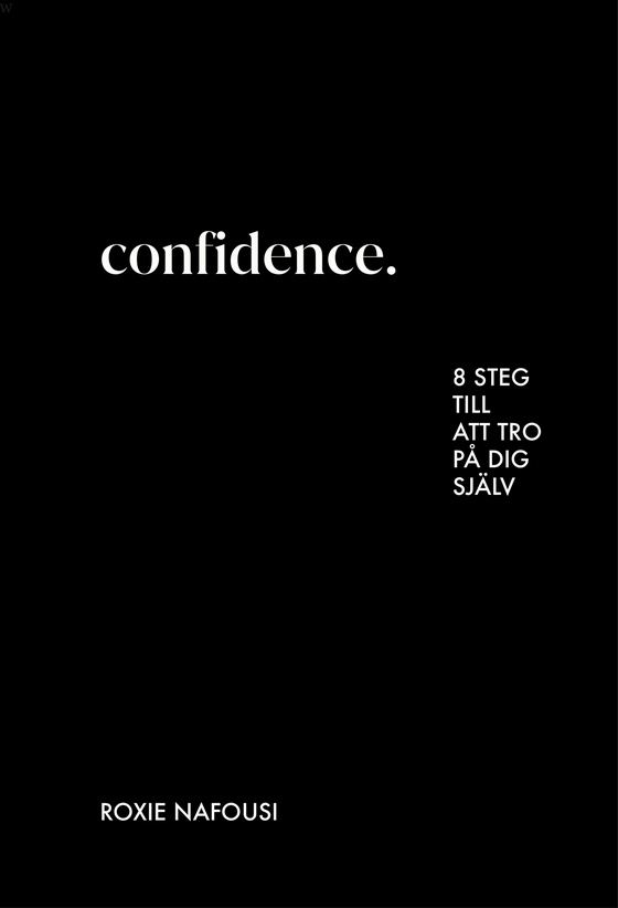 Confidence : 8 steg till att tro på dig själv