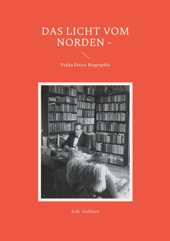 Das Licht vom Norden: Pekka Ervast Biographie (e-bok) av Erik Gullman